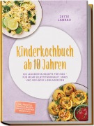 Cover-Bild zum Titel 'Kinderkochbuch ab 10 Jahren: Die leckersten Rezepte für Kids - für mehr Selbstständigkeit, Spaß und gesundes Lieblingsessen - inkl. Frühstück, Burger & Nuggets, Snacks & Fingerfood, Desserts & Eis' von 'Jette Lankau'
