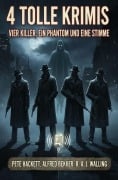 Cover-Bild zum Titel '4 Tolle Krimis: Vier Killer, ein Phantom und eine Stimme' von 'Alfred Bekker, Pete Hackett, R. A. J. Walling'