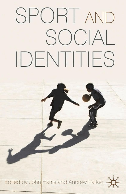 Sport and Social Identities - John Harris, Andrew Parker