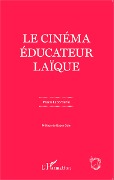Cover-Bild zum Titel 'Le cinéma éducateur laïque' von 'Pascal Laborderie'