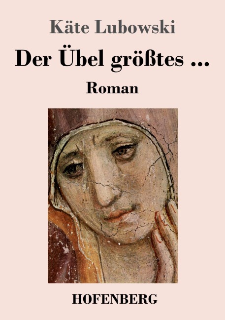 Der Übel größtes ... - Käte Lubowski