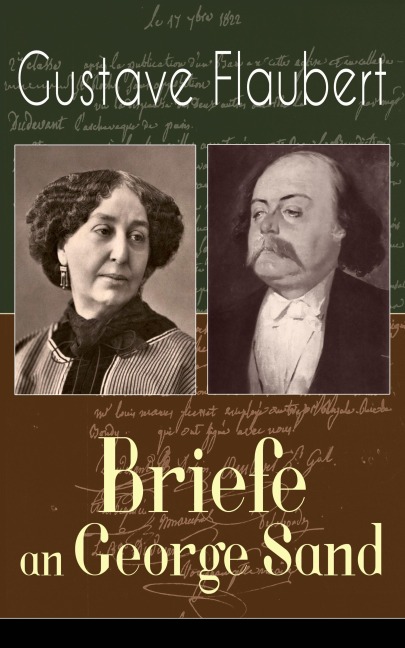 Gustave Flaubert: Briefe an George Sand - Gustave Flaubert