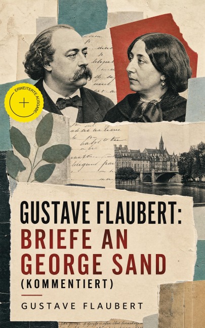 Gustave Flaubert: Briefe an George Sand (Kommentiert) - Gustave Flaubert