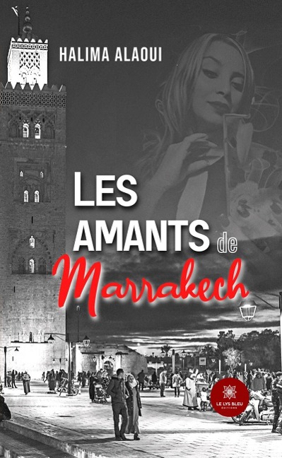 Les amants de Marrakech - Halima Alaoui