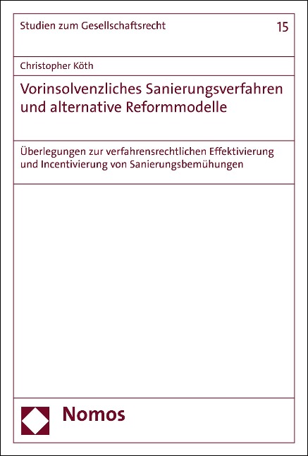 Vorinsolvenzliches Sanierungsverfahren und alternative Reformmodelle - Christopher Köth