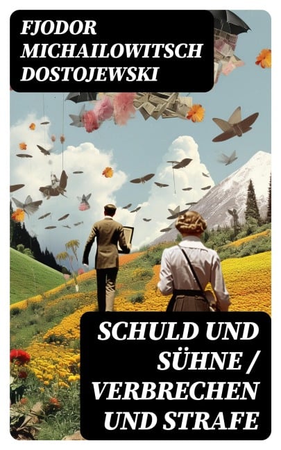Schuld und Sühne / Verbrechen und Strafe - Fjodor Michailowitsch Dostojewski