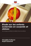 Cover-Bild zum Titel 'Étude sur les enfants scolarisés en surpoids et obèses' von 'Shraddha Kulkarni, Anjali Kumavat'