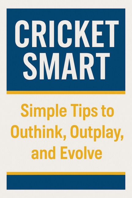 Cricket Smart: The Art of Playing Better (1234, #1) - Mir Majumder