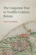 Cover-Bild zum Titel 'The Linguistic Past in Twelfth-Century Britain' von 'Sara Harris'