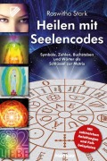 Cover-Bild zum Titel 'Heilen mit Seelencodes. Symbole, Zahlen, Buchstaben und Wörter als Schlüssel zur Matrix' von 'Roswitha Stark'