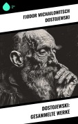 Cover-Bild zum Titel 'Dostojewski: Gesammelte Werke' von 'Fjodor Michailowitsch Dostojewski'