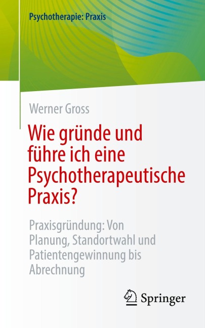 Wie gründe und führe ich eine Psychotherapeutische Praxis? - Werner Gross