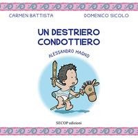 Un destriero condottiero. Alessandro Magno - Carmen Battista