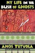 Cover-Bild zum Titel 'My Life in the Bush of Ghosts' von 'Amos Tutuola'
