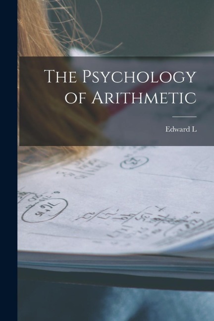 The Psychology of Arithmetic - Edward L Thorndike