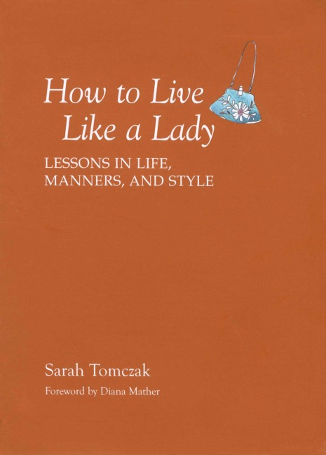 How To Live Like A Lady - Sarah Tomczak
