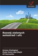 Rozwój zielonych autostrad i ulic - Arezou Shafaghat, Muhd Zaimi Abd Majid, Ali Keyvanfar