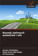 Cover-Bild zum Titel 'Rozwój zielonych autostrad i ulic' von 'Arezou Shafaghat, Muhd Zaimi Abd Majid, Ali Keyvanfar'