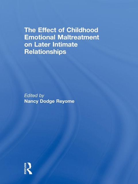 The Effect of Childhood Emotional Maltreatment on Later Intimate Relationships - 