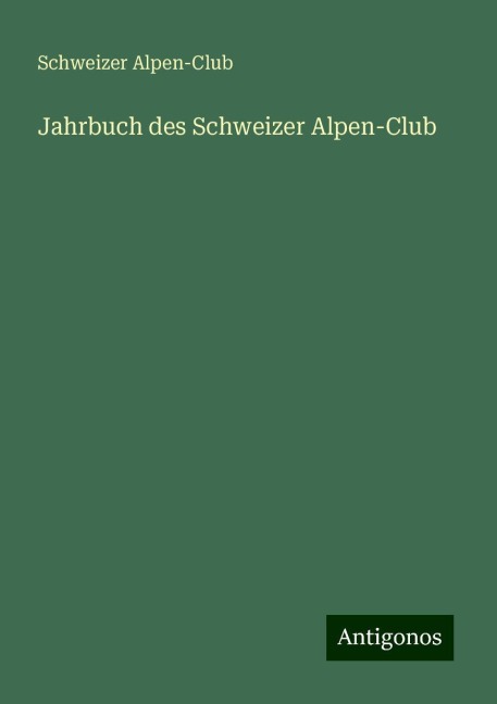 Jahrbuch des Schweizer Alpen-Club - Schweizer Alpen-Club