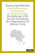 Cover-Bild zum Titel 'Panafrikanismus im Schatten des Kalten Kriegs' von 'Thomas Spielbüchler'