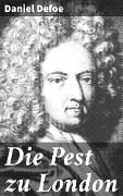 Cover-Bild zum Titel 'Die Pest zu London' von 'Daniel Defoe'