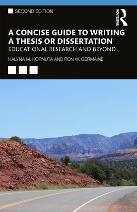 A Concise Guide to Writing a Thesis or Dissertation - Halyna M Kornuta, Ron W Germaine