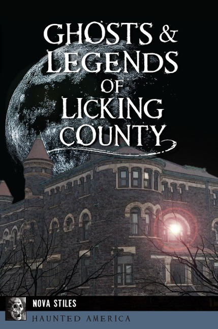 Ghosts & Legends of Licking County - Nova Stiles
