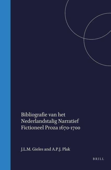 Bibliografie Van Het Nederlandstalig Narratief Fictioneel Proza, 1670-1700 / Bibliography of Prose Fiction Written in or Translated Into Dutch, 1670-1700 - 