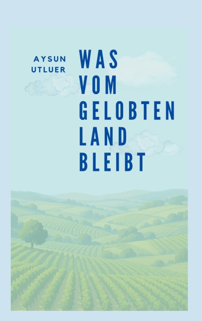 Was vom gelobten Land bleibt - Aysun Utluer