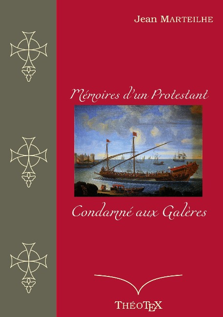 Mémoires d'un protestant condamné aux galères - Jean Marteilhe