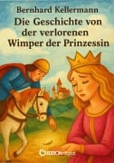 Cover-Bild zum Titel 'Die Geschichte von der verlorenen Wimper der Prinzessin' von 'Bernhard Kellermann'