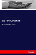 Cover-Bild zum Titel 'Die Forstwirtschaft' von 'Friedrich Wilhelm Leopold Pfeil, Maximilian Robert Pressler'