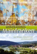 Cover-Bild zum Titel 'Unbekanntes Mainfranken' von 'Rainer Leng'