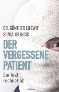 Cover-Bild zum Titel 'Der vergessene Patient' von 'Günther Loewit, Silvia Jelincic'
