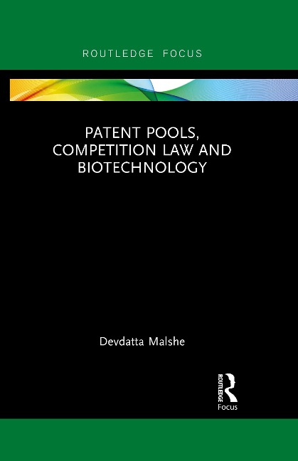 Patent Pools, Competition Law and Biotechnology - Devdatta Malshe