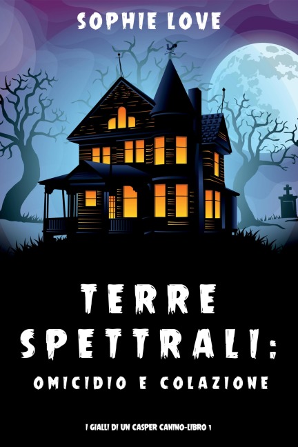 Terre spettrali: Omicidio e colazione (Un Casper a quattro zampe - Libro 1) - Sophie Love