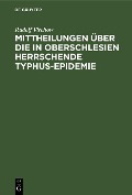 Cover-Bild zum Titel 'Mittheilungen über die in Oberschlesien herrschende Typhus-Epidemie' von 'Rudolf Virchow'