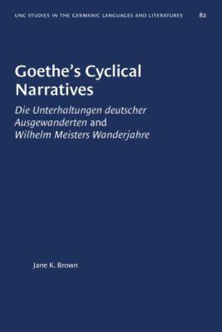 Goethe's Cyclical Narratives - Jane K Brown