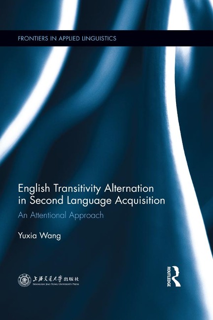 English Transitivity Alternation in Second Language Acquisition: an Attentional Approach - Yuxia Wang