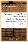 Cover-Bild zum Titel 'Dévouement Des Médecins Français Et Des Soeurs de Saint-Camille Lors de la Fièvre Jaune À Barcelone: Poëme' von 'Jean-François Gueyffier de Talairat'