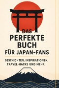 Cover-Bild zum Titel 'Das perfekte Buch für Japan-Fans' von 'Alice Günther'