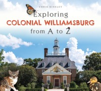 Cover-Bild zum Titel 'Exploring Colonial Williamsburg from A to Z' von 'Christine D Kinsley'