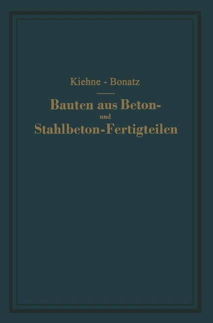 Bauten aus Beton- und Stahlbeton-Fertigteilen - Siegfried Kiehne