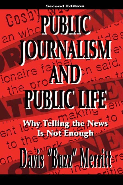Public Journalism and Public Life - Davis "Buzz" Merritt