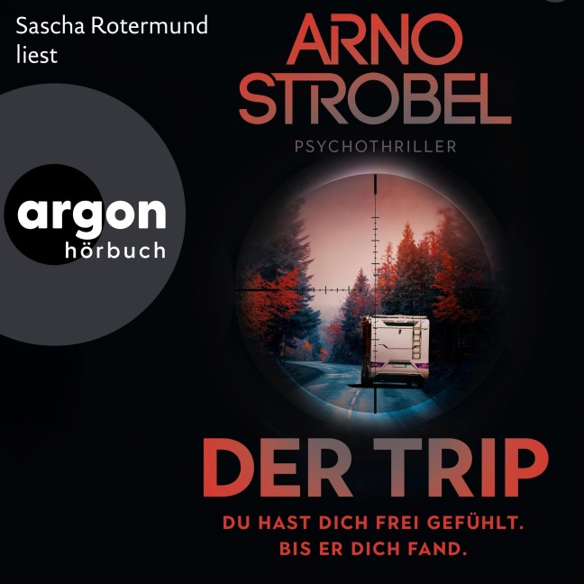 Der Trip - Du hast dich frei gefühlt. Bis er dich fand. - Arno Strobel