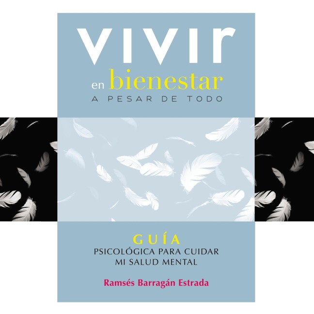 Vivir en bienestar a pesar de todo - Ramsés Barragán Estrada