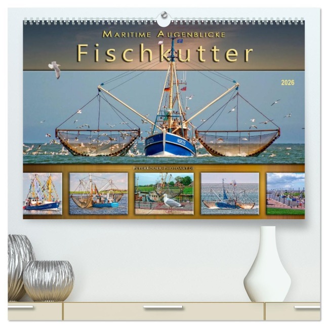 Maritime Augenblicke - Fischkutter (hochwertiger Premium Wandkalender 2026 DIN A2 quer), Kunstdruck in Hochglanz - Peter Roder