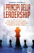 Cover-Bild zum Titel 'I principi della leadership. Tutto quello che devi sapere per sviluppare la tua leadership e diventare un leader migliore' von 'Pasquale Troianiello'