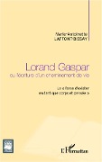 Cover-Bild zum Titel 'Lorand Gaspar ou l'écriture d'un cheminement de vie' von 'Laffont-Bissay'